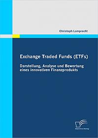 Exchange Traded Funds (ETFs) - Darstellung, Analyse und Bewertung eines innovativen Finanzprodukts