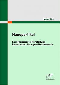 Nanopartikel: Lasergenerierte Herstellung keramischer Nanopartikel-Aerosole