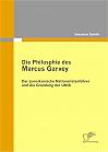 Die Philosophie des Marcus Garvey: Der jamaikanische Nationalistenführer und die Gründung der UNIA