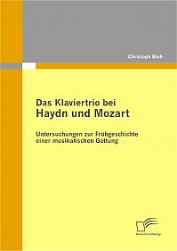 Das Klaviertrio bei Haydn und Mozart: Untersuchungen zur Frühgeschichte einer musikalischen Gattung