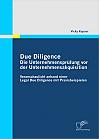 Due Diligence - Die Unternehmensprüfung vor der Unternehmensakquisition