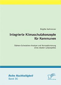 Integrierte Klimaschutzkonzepte für Kommunen: Stärken-Schwächen-Analyse und Konzeptionierung eines idealen Leitprojektes