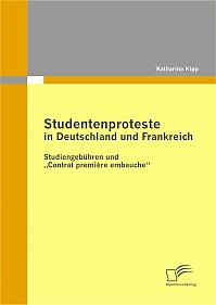 Studentenproteste in Deutschland und Frankreich: Studiengebühren und „Contrat première embauche“