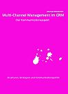 Multi-Channel Management im CRM: Der Kommunikationsaspekt