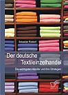 Der deutsche Textileinzelhandel: Die wichtigsten Händler und ihre Strategien