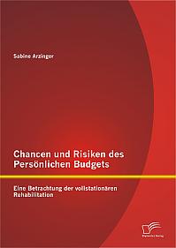 Chancen und Risiken des Persönlichen Budgets: Eine Betrachtung der vollstationären Rehabilitation