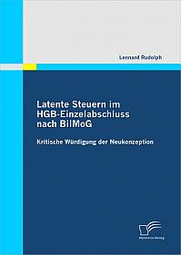 Latente Steuern im HGB-Einzelabschluss nach BilMoG: Kritische Würdigung der Neukonzeption