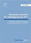 Mitarbeitermotivation der Arbeitsgeneration 50+