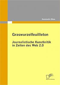 Graswurzelfeuilleton: Journalistische Kunstkritik in Zeiten des Web 2.0