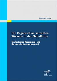 Die Organisation verteilten Wissens in der Netz-Kultur: Strategisches Ressourcen- und Kommunikationsmanagement