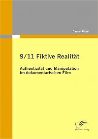 9/11 Fiktive Realität: Authentizität und Manipulation im dokumentarischen Film