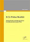 9/11 Fiktive Realität: Authentizität und Manipulation im dokumentarischen Film