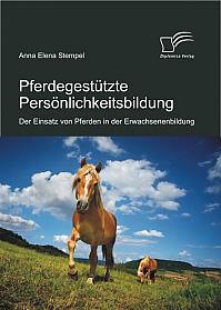 Pferdegestützte Persönlichkeitsbildung: Der Einsatz von Pferden in der Erwachsenenbildung