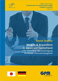 Mergers & Acquisitions in Japan und Deutschland - unter besonderer Berücksichtigung feindlicher Übernahmeangebote