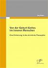Von der Geburt Gottes im inneren Menschen: Eine Einführung in die christliche Theosophie