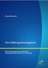 Das Zahlungsdienstegesetz: Die Umsetzung der europäischen Zahlungsdienstrichtlinie in Österreich