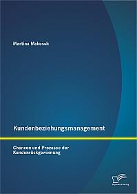 Kundenbeziehungsmanagement: Chancen und Prozesse der Kundenrückgewinnung