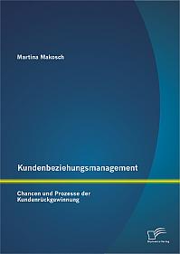 Kundenbeziehungsmanagement: Chancen und Prozesse der Kundenrückgewinnung