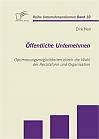 Öffentliche Unternehmen: Optimierungsmöglichkeiten durch die Wahl der Rechtsform und Organisation