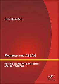 Myanmar und ASEAN: Die Rolle der ASEAN im politischen Wandel Myanmars