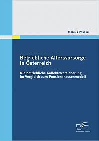 Betriebliche Altersvorsorge in Österreich: Die betriebliche Kollektivversicherung im Vergleich zum Pensionskassenmodell