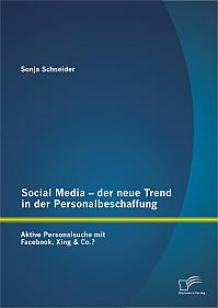 Social Media  der neue Trend in der Personalbeschaffung: Aktive Personalsuche mit Facebook, Xing & Co.?