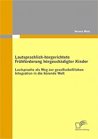 Lautsprachlich-hörgerichtete Frühförderung hörgeschädigter Kinder