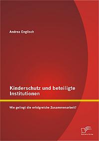 Kinderschutz und beteiligte Institutionen: Wie gelingt die erfolgreiche Zusammenarbeit?