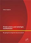 Kinderschutz und beteiligte Institutionen: Wie gelingt die erfolgreiche Zusammenarbeit?