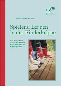 Spielend Lernen in der Kinderkrippe: Eine Analyse des Spielverhaltens von Kleinkindern in vier Krippengruppen