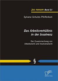 Das Arbeitsverhältnis in der Insolvenz: Der Zusammenhang von Arbeitsrecht und Insolvenzrecht