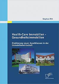 Health-Care Immobilien - Gesundheitsimmobilien: Etablierung neuer Assetklassen in der Immobilienwirtschaft