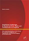 Schriftliche Erzählungen in Deutsch als Erst-, Zweit- und Fremdsprache im Vergleich: Eine empirische Studie zur Entwicklung der narrativen Fähigkeiten von Jugendlichen unter Berücksichtigung des Spracherwerbs