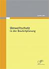 Umweltschutz in der Bauleitplanung