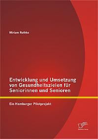 Entwicklung und Umsetzung von Gesundheitszielen für Seniorinnen und Senioren: Ein Hamburger Pilotprojekt