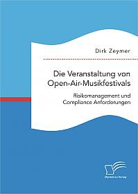 Die Veranstaltung von Open-Air-Musikfestivals: Risikomanagement und Compliance Anforderungen