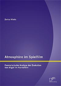 Atmosphäre im Spielfilm: Exemplarische Analyse der Evokation von Angst im Horrorfilm