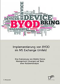 Implementierung von BYOD im MS Exchange Umfeld: Eine Evaluierung von Mobile Device Management Lösungen auf Basis einer Nutzwertanalyse
