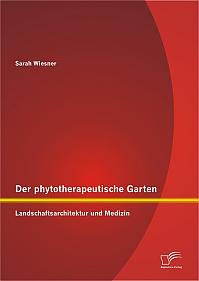 Der phytotherapeutische Garten: Landschaftsarchitektur und Medizin