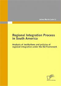 Regional Integration Process in South America: Analysis of institutions and policies of regional integration under the EU Framework