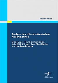 Analyse des US-amerikanischen Aktienmarktes: Small-Caps, Finanzkommunikation, Volatilität, US Index Free-Float Quoten und Kurskorrelationen