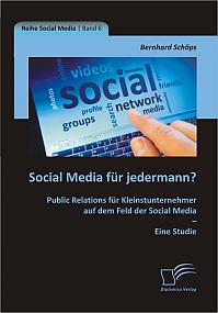 Social Media für jedermann? Public Relations für Kleinstunternehmer auf dem Feld der Social Media – Eine Studie