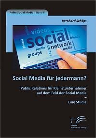 Social Media für jedermann? Public Relations für Kleinstunternehmer auf dem Feld der Social Media  Eine Studie