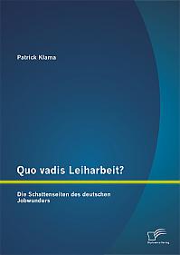 Quo vadis Leiharbeit?: Die Schattenseiten des deutschen Jobwunders