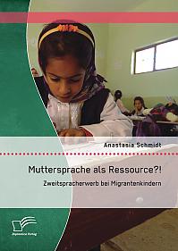 Muttersprache als Ressource?! Zweitspracherwerb bei Migrantenkindern