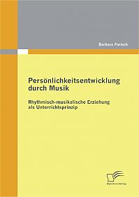 Persönlichkeitsentwicklung durch Musik: Rhythmisch-musikalische Erziehung als Unterrichtsprinzip