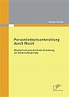 Persönlichkeitsentwicklung durch Musik: Rhythmisch-musikalische Erziehung als Unterrichtsprinzip