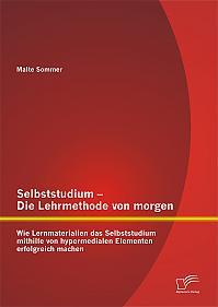 Selbststudium  Die Lehrmethode von morgen: Wie Lernmaterialien das Selbststudium mithilfe von hypermedialen Elementen erfolgreich machen