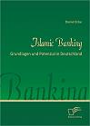 Islamic Banking: Grundlagen und Potenzial in Deutschland