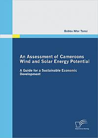 An Assessment of Cameroons Wind and Solar Energy Potential: A Guide for a Sustainable Economic Development